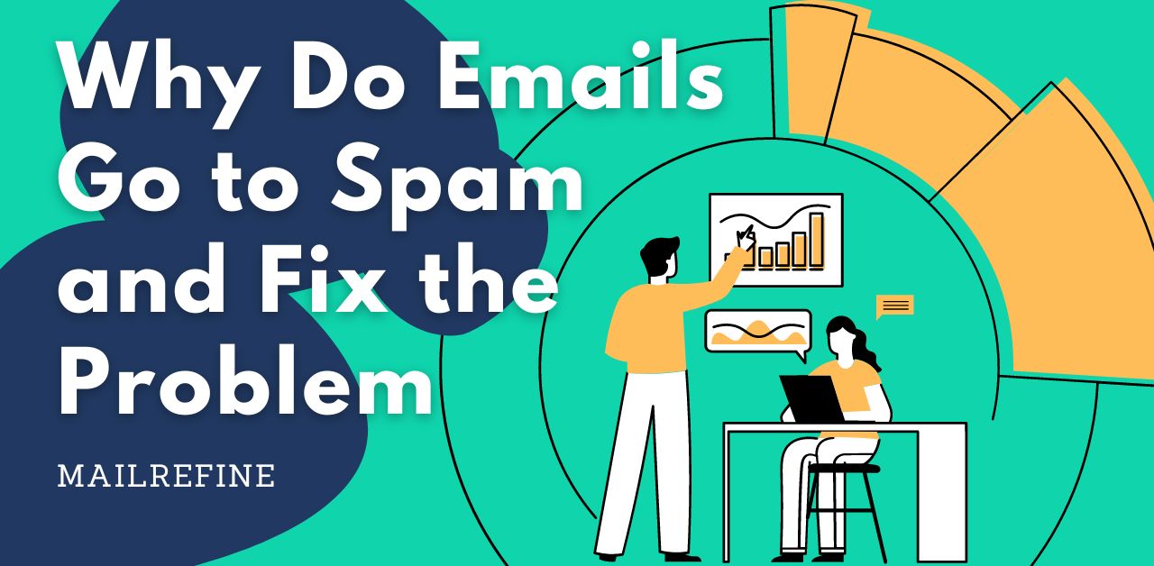 Why Do Emails Go To Spam 13 Reasons And Solutions Mailrefine 