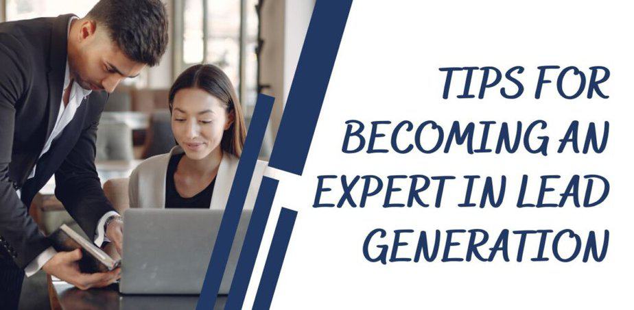 Tips for becoming an expert in lead generation
