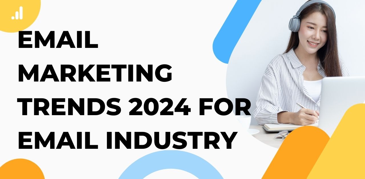 Email Marketing Trends 2024 for Email Industry